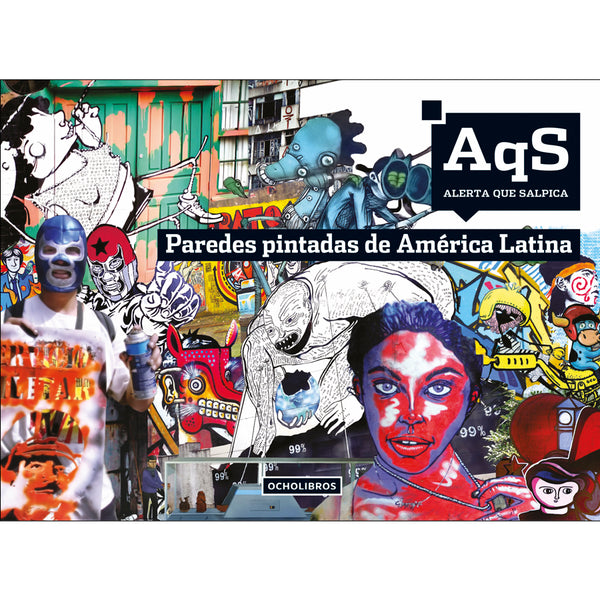 Varios Autores | Alerta que salpica. Paredes pintadas de América Latina