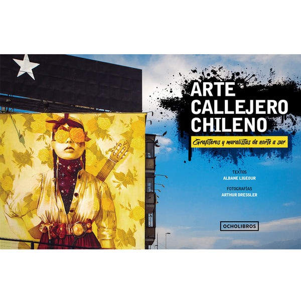 Varios Autores | Arte callejero chileno. Grafiteros y muralistas de norte a sur