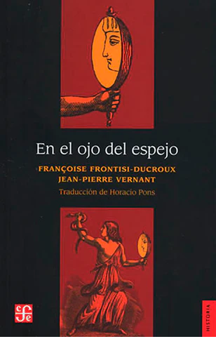 Francois Frontisi-Ducroux, Jean-Pierre Vernant | En el ojo del espejo