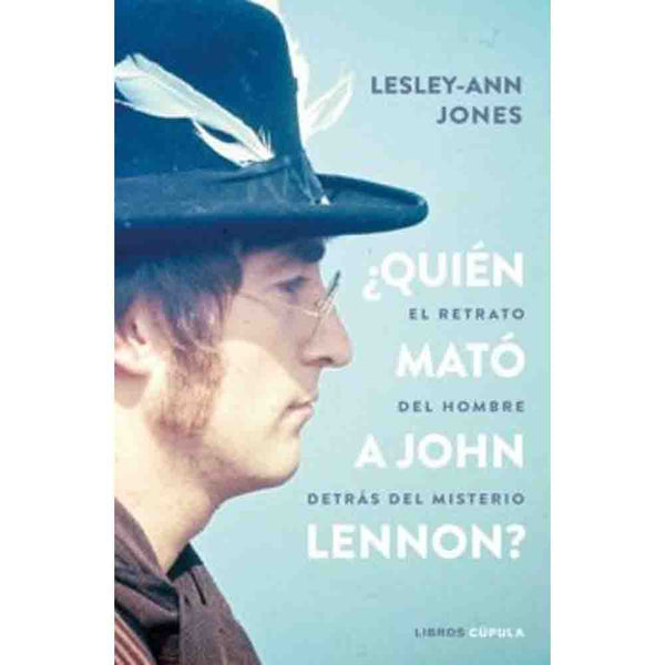 ¿Quién Mató A John Lennon? | El Retrato Del Hombre Detrás Del Misterio (Tapa Dura)