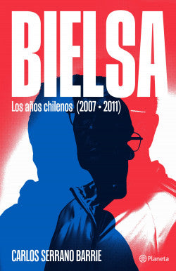 Bielsa | Los Años Chilenos (2007 - 2011)