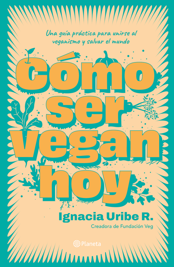 Ignacia Uribe | Cómo ser vegan hoy