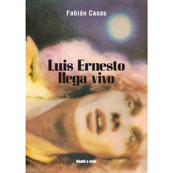 Fabián Casas | Luis Ernesto Llega Vivo