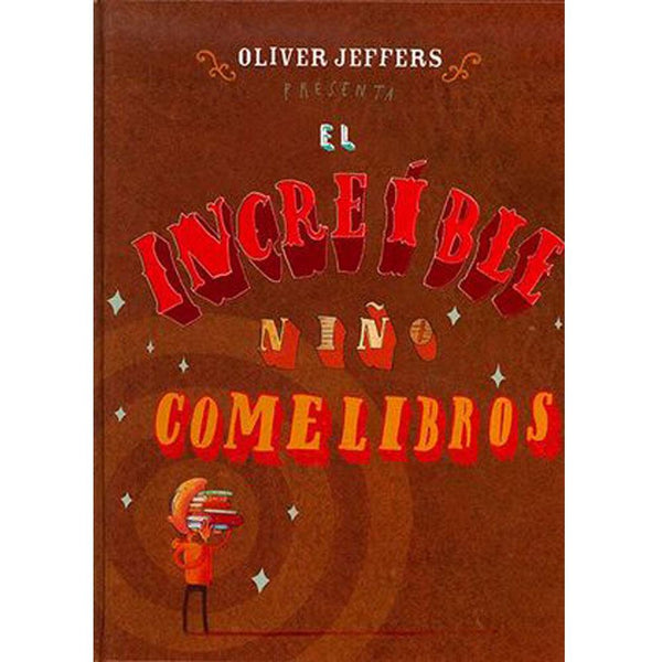 Oliver Jeffers | El Increíble Niño Comelibros (Tapa Dura)