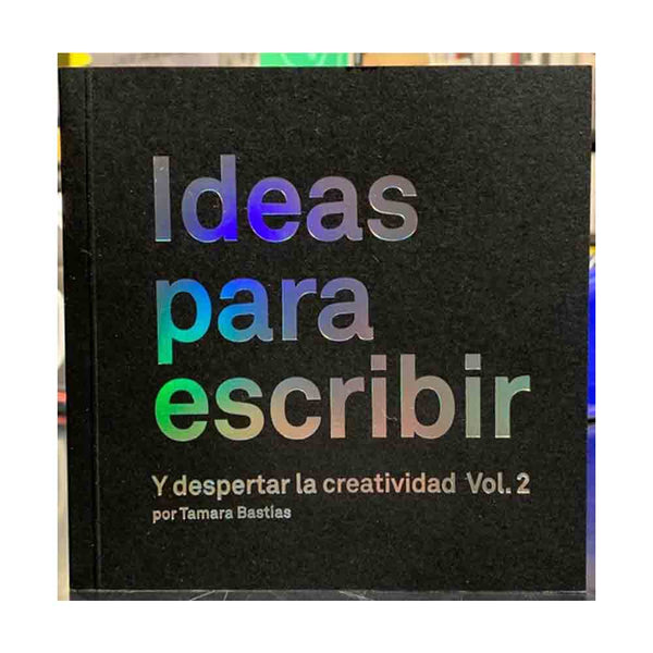 Tamara Bastías | Ideas Para Escribir Y Despertar La Creatividad Vol. 2