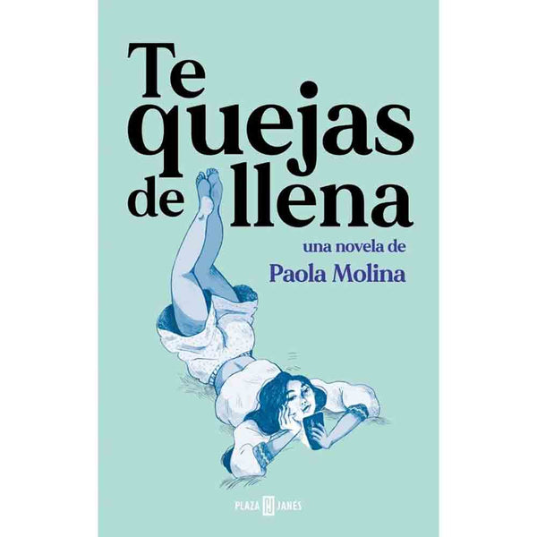 Paola Molina | Te quejas de llena